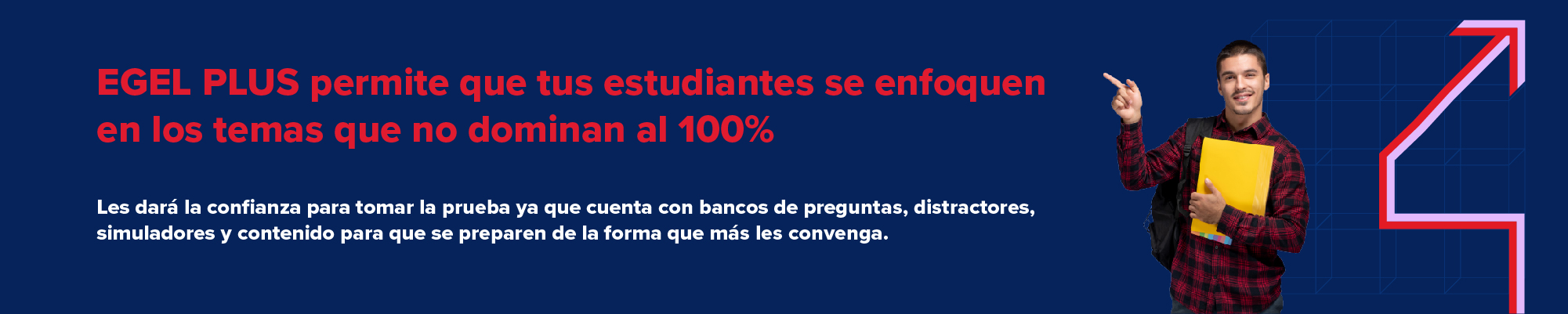 EGEL PLUS permite que tus estudiantes se enfoquen en los temas que no dominan al cien por ciento