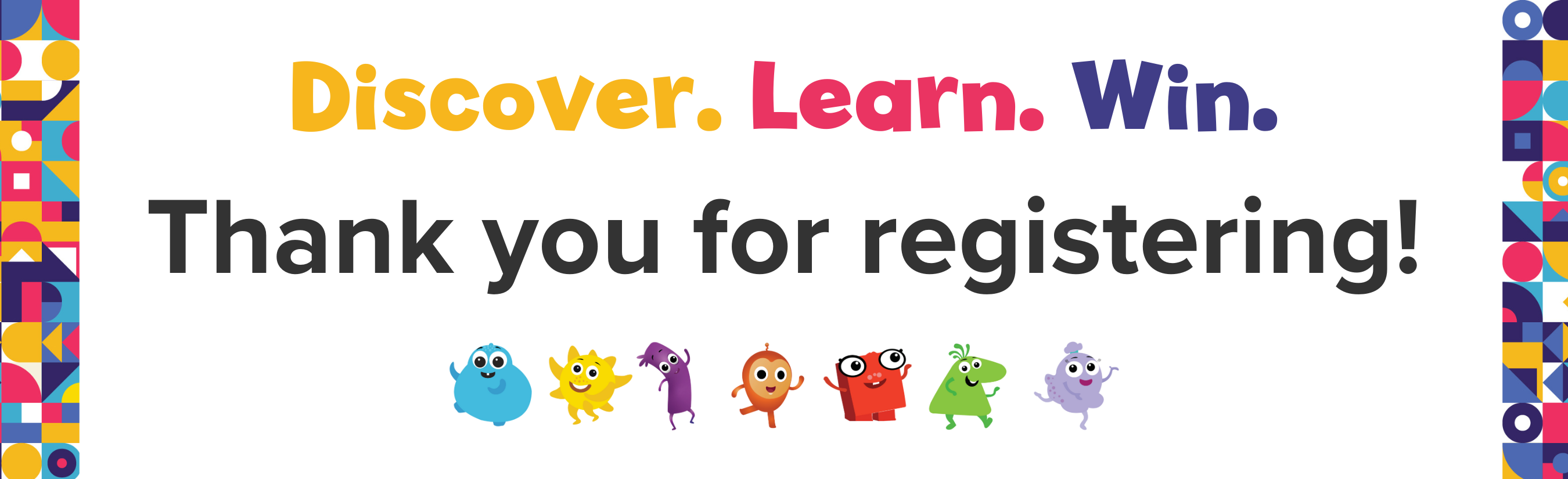 Successful registration I Discover. Learn. Win. Successful registration I Discover. Learn. Win.